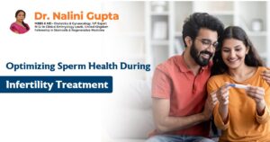 Optimizing Sperm Health During Infertility Treatment