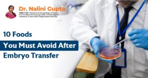10 Foods You Must Avoid After Embryo Transfer