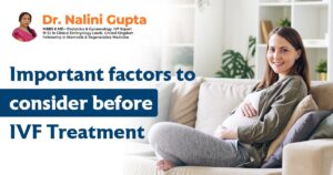 Important factors to consider before IVF Treatment